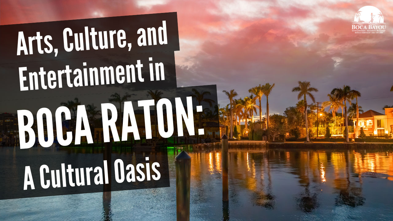Arts, Culture, and Entertainment in Boca Raton: A Cultural Oasis