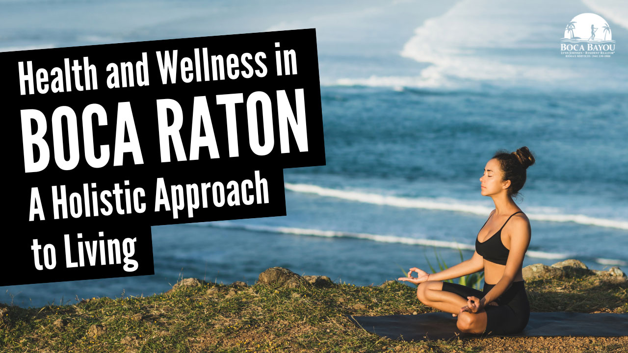 Health and Wellness in Boca Raton: A Holistic Approach to Living
