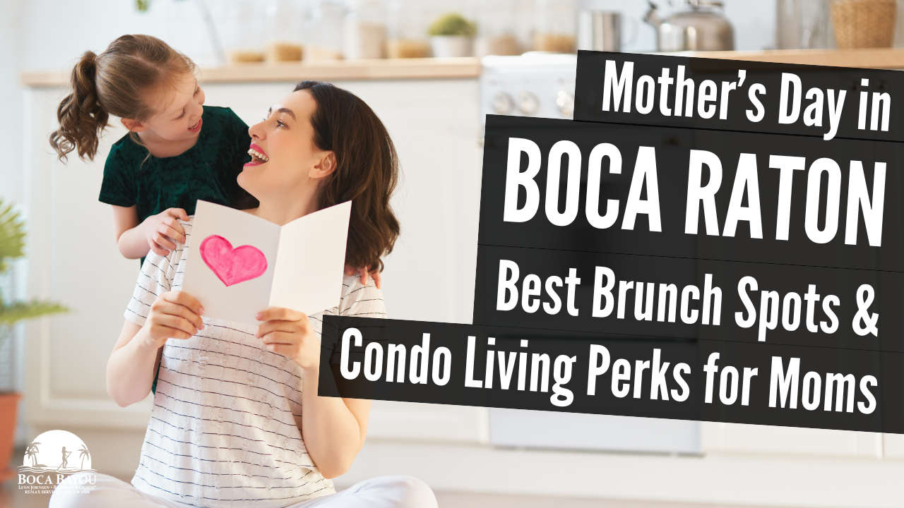 Mother’s Day in Boca Raton: Celebrate with Brunch and Waterfront Condo Living