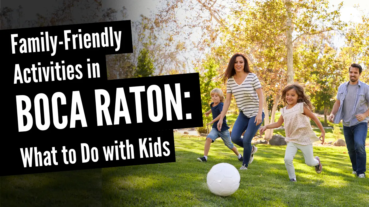 Family-Friendly Activities in Boca Raton: What to Do with Kids