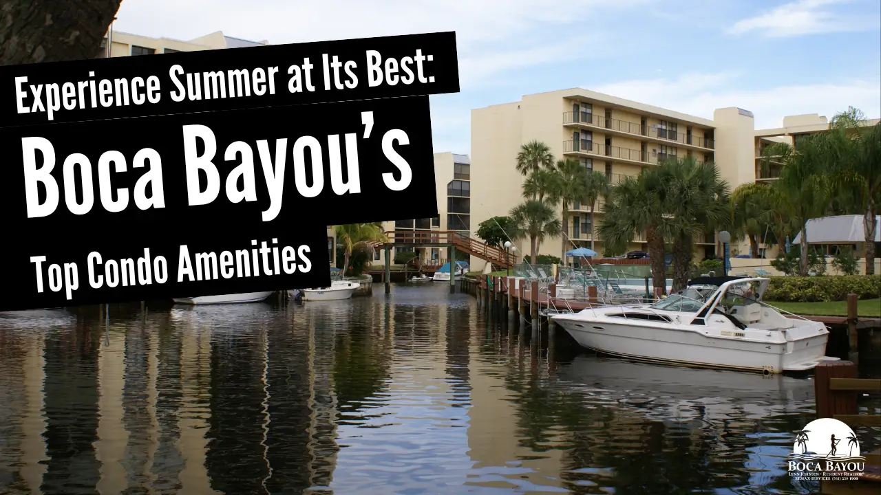 Experience Summer at Its Best: Boca Bayou’s Top Condo Amenities