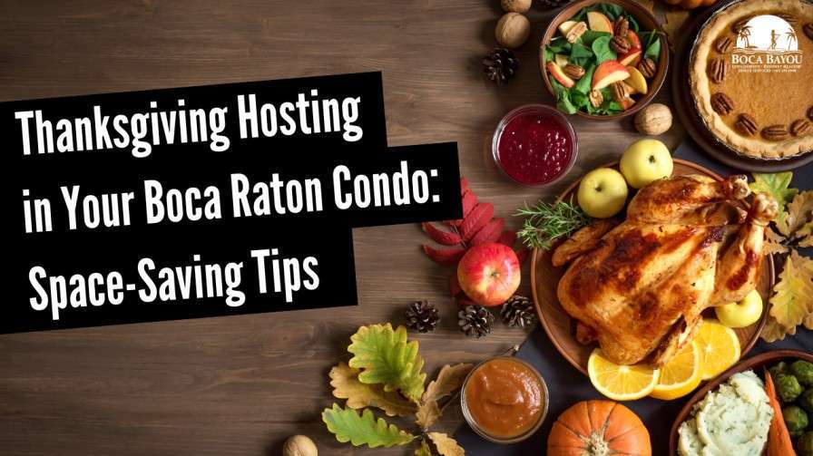 Thanksgiving Hosting in Your Boca Raton Condo: Space-Saving Tips
