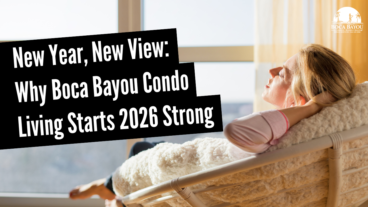 New Year, New View: Why Boca Bayou Condo Living Starts 2026 Strong