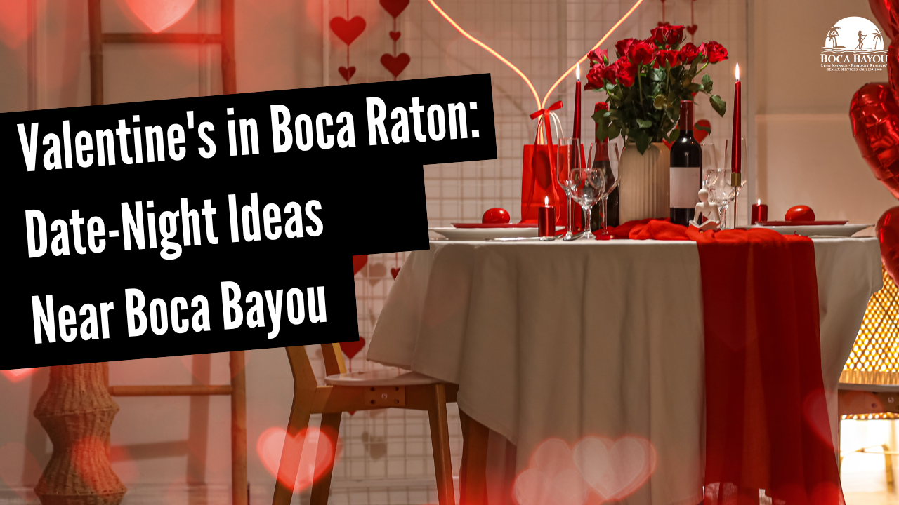 Valentine’s in Boca Raton: Date-Night Ideas Near Boca Bayou