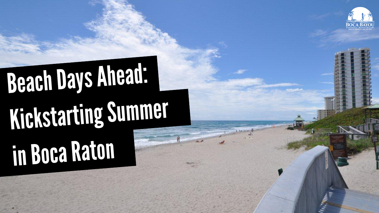 Beach Days Ahead: Kickstarting Summer in Boca Raton